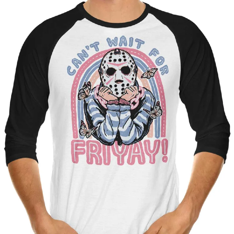 Can't Wait for Friyay - 3/4 Sleeve Raglan T-Shirt