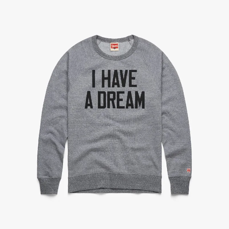 I Have A Dream Crewneck