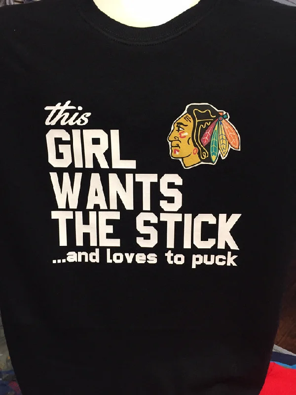 This Girls Wants the Stick and Loves to Puck - Blackhawks TShirt